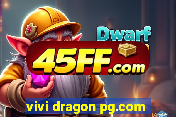 vivi dragon pg.com